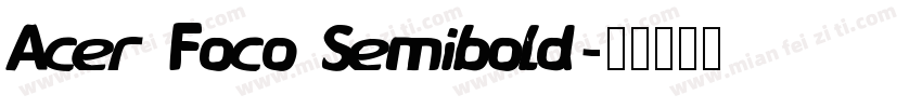 Acer Foco Semibold字体转换